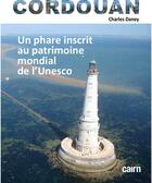 Couverture du livre « Cordouan : un phare inscrit au patrimoine mondial de l'Unesco » de Charles Daney aux éditions Cairn