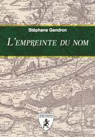 Couverture du livre « L'empreinte du nom » de Stephane Gendron aux éditions Hugues De Chivre