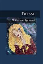 Couverture du livre « Déesse » de Agboessi Guillaume aux éditions Guillaume Agboessi