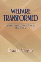 Couverture du livre « Welfare Transformed: Universalizing Family Policies That Work » de Cherry Robert aux éditions Oxford University Press Usa