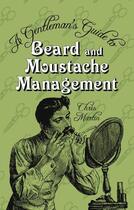 Couverture du livre « A Gentleman's Guide to Beard & Moustache Management » de Martin Chris aux éditions History Press Digital
