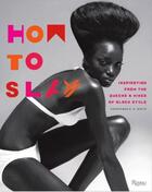 Couverture du livre « How to slay inspiration from the queens and kings of black style » de  aux éditions Rizzoli