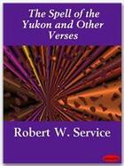 Couverture du livre « The Spell of the Yukon and Other Verses » de Robert W. Service aux éditions Ebookslib