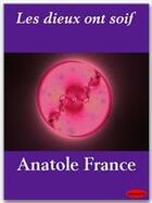 Couverture du livre « Les dieux ont soif » de Anatole France aux éditions Ebookslib