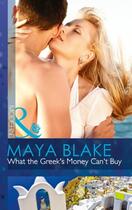 Couverture du livre « What the Greek's Money Can't Buy (Mills & Boon Modern) (The Untamable » de Maya Blake aux éditions Mills & Boon Series