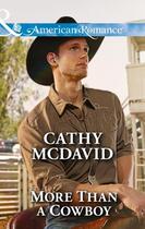 Couverture du livre « More Than a Cowboy (Mills & Boon American Romance) (Reckless, Arizona » de Mcdavid Cathy aux éditions Mills & Boon Series