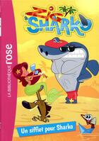 Couverture du livre « Zig & Sharko Tome 4 : un sifflet pour Sharko » de Arnaud Huber aux éditions Hachette Jeunesse