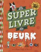 Couverture du livre « Le super livre du beurk » de Sophie Koechlin aux éditions Deux Coqs D'or