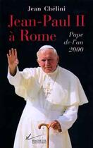 Couverture du livre « Jean-Paul II à Rome : Pape de l'an 2000 » de Chelini Jean aux éditions Hachette Litteratures