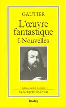 Couverture du livre « L'oeuvre fantastique t.1 ; nouvelles » de Theophile Gautier aux éditions Garnier