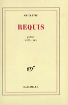 Couverture du livre « Requis - poemes 1977-1982 » de Eugene Guillevic aux éditions Gallimard