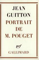 Couverture du livre « Portrait de M. Pouget » de Jean Guitton aux éditions Gallimard