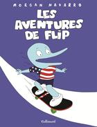 Couverture du livre « Les aventures de Flip » de Morgan Navarro aux éditions Gallimard Bd Streaming