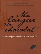 Couverture du livre « Ma langue au chocolat ; recettes gourmandes de la littérature » de Gambrelle/Richart Fa aux éditions Flammarion