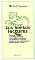 Couverture du livre « Les vertes lectures - la comtesse de segur, jules verne, lewis carroll, jack london, karl may, selma » de Michel Tournier aux éditions Flammarion