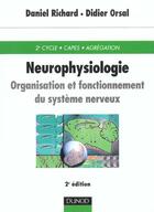 Couverture du livre « Neurophysiologie ; organisation et fonctionnement du systeme nerveux ; 2e edition » de Daniel Richard et Didier Orsal aux éditions Dunod