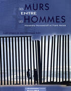 Couverture du livre « Des murs entre les hommes » de Franck Neisse et Alexandra Novosseloff aux éditions Documentation Francaise