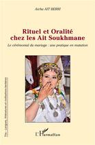 Couverture du livre « Rituel et oralité chez les Ait Soukhmane : le cérémonial du mariage, une pratique en mutation » de Aicha Ait Berri aux éditions L'harmattan