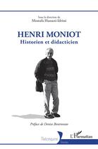 Couverture du livre « Henri Moniot : historien et didacticien » de Collectif et Mostafa Hassani-Idrissi aux éditions L'harmattan