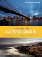 Couverture du livre « Les secrets de la pose longue » de Christophe Audebert aux éditions Eyrolles