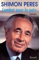 Couverture du livre « Combat pour la paix : Mémoires » de Shimon Peres aux éditions Fayard
