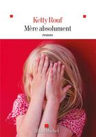 Couverture du livre « Mère absolument » de Ketty Rouf aux éditions Albin Michel