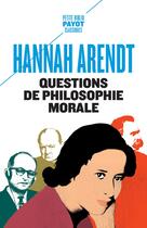 Couverture du livre « Questions de philosophie morale » de Hannah Arendt aux éditions Payot