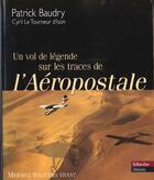 Couverture du livre « Sur les traces de l aeropostale un vol de legende » de Baudry aux éditions Tallandier