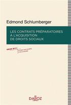 Couverture du livre « Les contrats préparatoires à l'acquisition des droits sociaux » de Edmond Schlumberger aux éditions Dalloz