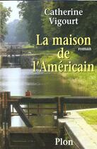 Couverture du livre « La Maison De L'Americain » de Catherine Vigourt aux éditions Plon