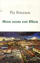 Couverture du livre « Mon nom est Dieu » de Pia Petersen aux éditions Plon