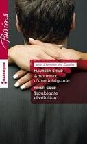 Couverture du livre « Amoureux d'une intrigante ; troublante révélation » de Kristi Gold et Maureen Child aux éditions Harlequin