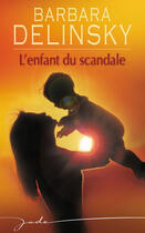 Couverture du livre « L'enfant du scandale » de Barbara Delinsky aux éditions Harlequin