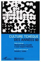 Couverture du livre « Culture tchèque des années 60 » de Michael Wellner-Pospisil et Jean-Gaspard Palenicek aux éditions L'harmattan