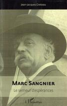 Couverture du livre « Marc Sangnier ; le semeur d'espérances » de Jean-Jacques Greteau aux éditions L'harmattan