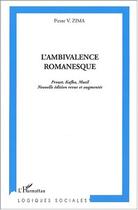 Couverture du livre « L'ambivalence romanesque - proust kafka, musil (nouvelles edition revue et augmentee) » de Peter Vaclav Zima aux éditions Editions L'harmattan