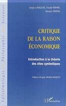 Couverture du livre « Critique de la raison économique ; introduction à la théorie des sites symboliques » de Latouche/Serge et Hassan Zaoual et Fuad Nohra aux éditions Editions L'harmattan