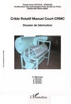 Couverture du livre « Crible rotatif manuel court crmc - dossier de fabrication - projet fonio cfc/icg - amelioration des » de Brouat/Drame/Zangre aux éditions Editions L'harmattan