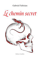 Couverture du livre « Le Chemin Secret » de Fabisian-G aux éditions Amalthee