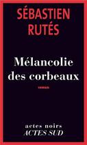 Couverture du livre « Mélancolie des corbeaux » de Marto Pariente aux éditions Editions Actes Sud