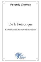 Couverture du livre « De la poérotique » de Fernando D' Almeida aux éditions Edilivre