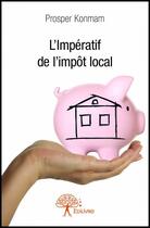 Couverture du livre « L'impératif de l'impôt local » de Prosper Konmam aux éditions Edilivre