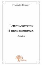 Couverture du livre « Lettres ouvertes a mon amoureux » de Francette Comier aux éditions Edilivre