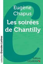 Couverture du livre « Les soirees de Chantilly » de Eugene Chapus aux éditions Ligaran