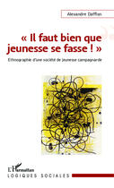 Couverture du livre « Il faut bien que jeunesse se fasse ; ethnographie d'une société de jeunesse campagnarde » de Alexandre Dafflon aux éditions Editions L'harmattan