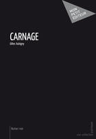 Couverture du livre « Carnage » de Gilles Aubigny aux éditions Mon Petit Editeur