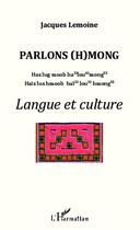Couverture du livre « Parlons (H)mong ; langue et culture » de Jacques Lemoine aux éditions L'harmattan