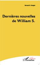 Couverture du livre « Dernières nouvelles de William S. » de Bernard Rongier aux éditions L'harmattan