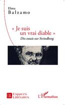 Couverture du livre « Je suis un vrai diable ; dix essais sur Strindberg » de Elena Balzamo aux éditions L'harmattan
