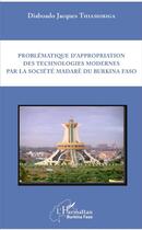 Couverture du livre « Problématique d'appropriation des technologies modernes par la société madarè du Burkina Faso » de Diaboado Jacques Thiamobiga aux éditions L'harmattan